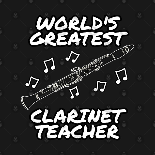 World's Greatest Clarinet Teacher Clarinetist Woodwind Musician by doodlerob