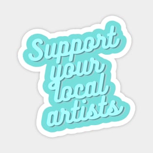 Support your local artists Magnet