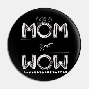 Mom is just Wow Pin