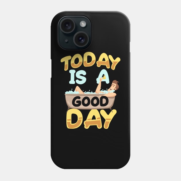 Today is a Good Day | Inspirational Phone Case by DancingDolphinCrafts