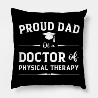 Proud Dad Of A Doctor Of Physical Therapy Father's Day Pillow