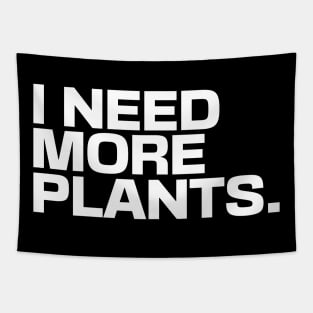 I Need More Plants Tapestry