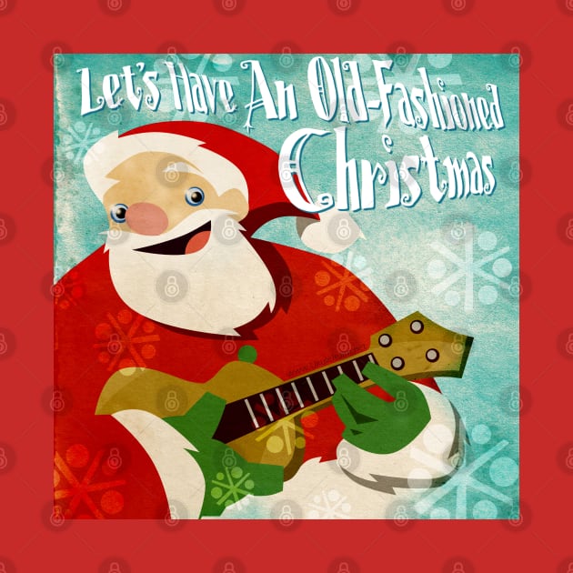 Let's Have an Old Fashioned Christmas by UkuleleJim