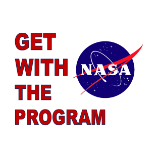 Get With The Program - The Space Program! T-Shirt
