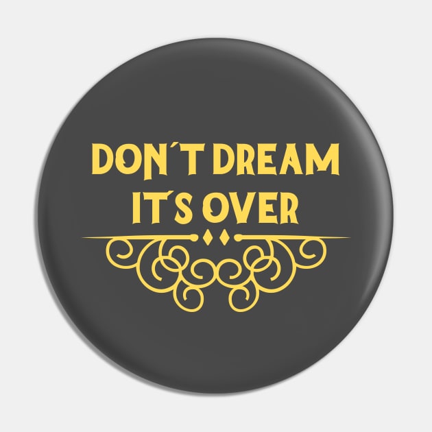 Don´t Dream It´s Over, mustard Pin by Perezzzoso