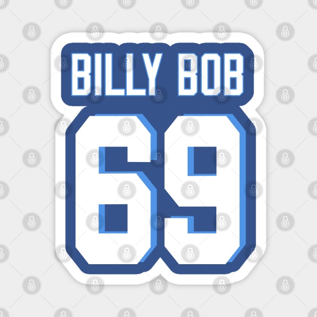 Billy Bob 69 Magnet by NotoriousMedia