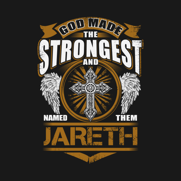 Disover Jareth Name T Shirt - God Found Strongest And Named Them Jareth Gift Item - Jareth - T-Shirt