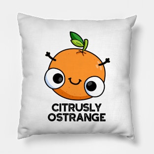 Citrusly Ostrange Funny Strange Orange Pun Pillow