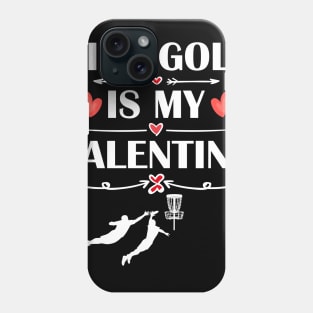 disc golf Is My Valentine T-Shirt Funny Humor Fans Phone Case