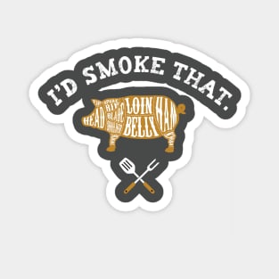 I'd Smoke That Pig Funny Grilling Gift Magnet