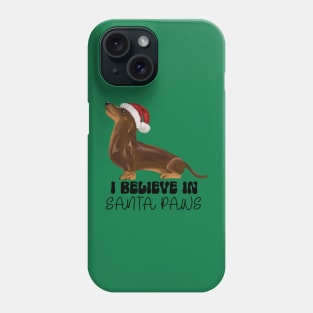 I Believe in Santa Paws - Chocolate Dachshund Phone Case