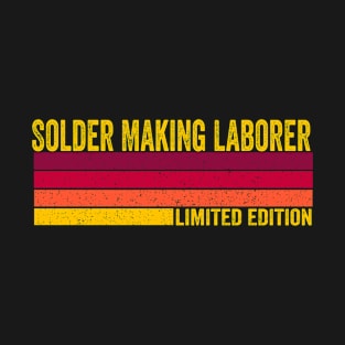 Solder Making Laborer T-Shirt