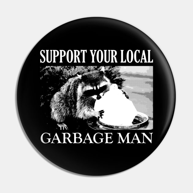 Support your local Garbage Man Pin by giovanniiiii