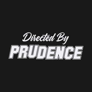 Directed By PRUDENCE, PRUDENCE NAME T-Shirt