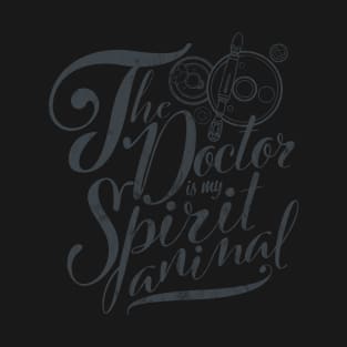 The Doctor is my Spirit Animal T-Shirt