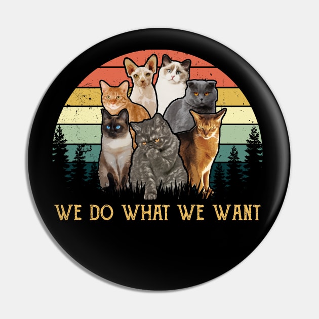 We Do What We Want Funny Gifts for Cat Lovers Pin by monsieurfour