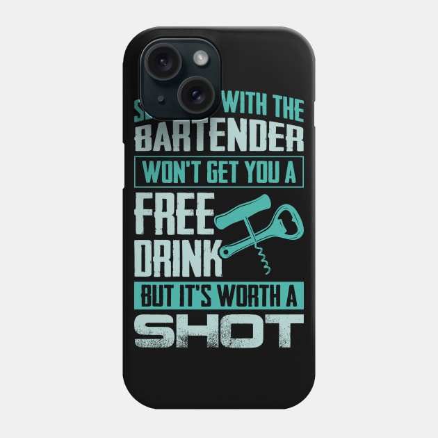 Sleeping With The Bartender Won't Get You A Free Drink Phone Case by celeryprint