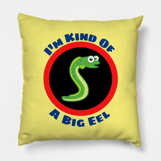 I'm Kind Of A Big Eel - Eel Pun Pillow by Allthingspunny