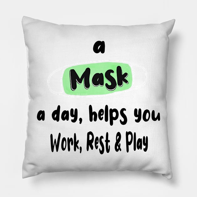 A corona Mask a Day helps you work rest and play Pillow by PlanetMonkey