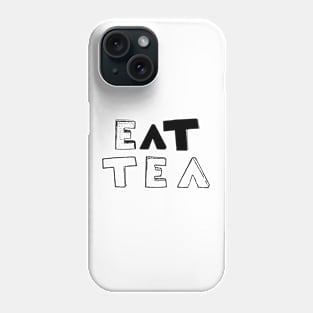 Eat Tea Phone Case