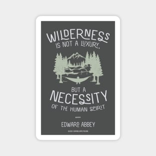 Edward Abbey Nature Quote - Wilderness is Not a Luxury Magnet