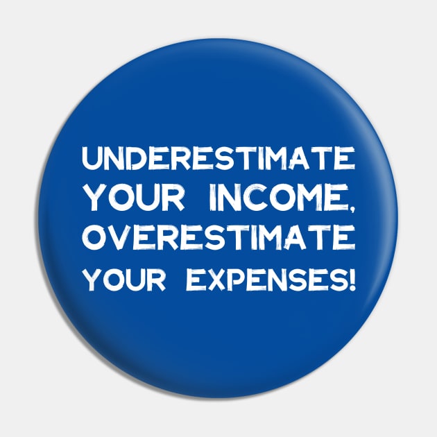 Underestimate Your Income, Overestimate Your Expenses! | Money | Budget | Quotes | Royal Blue Pin by Wintre2