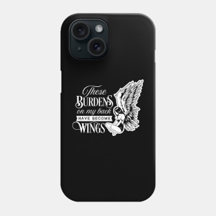 These Burdens On My Back Have Become Wings Motivational Quote Phone Case