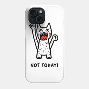 Not Today Phone Case