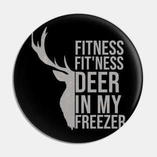 Funny Hunter Dad Im into fitness deer in my freezer Hunting Pin