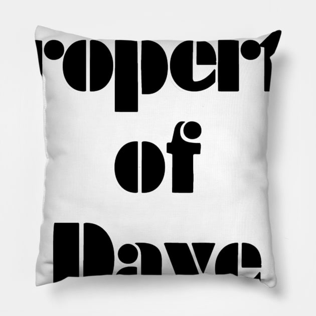 Property of Dave Pillow by afternoontees