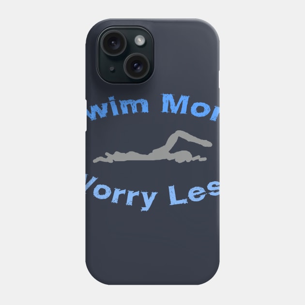 swim more worry less Phone Case by LND4design