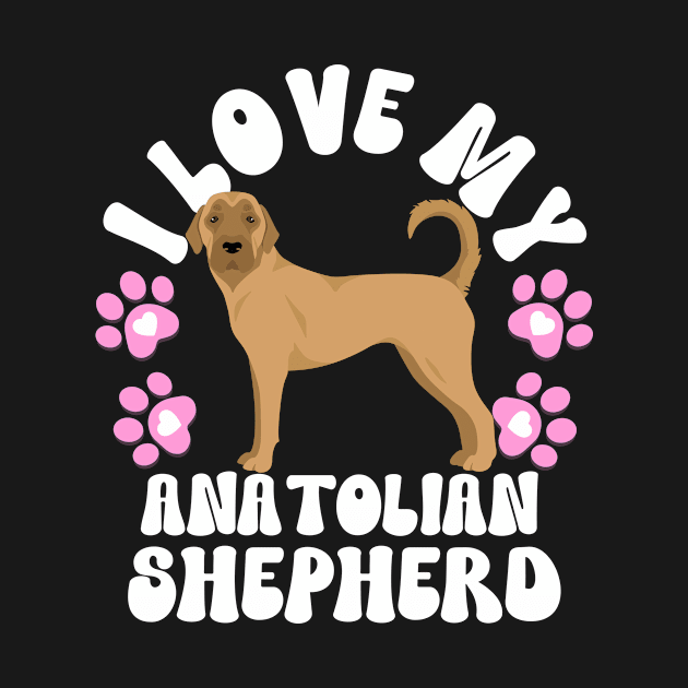 I Love My Anatolian Shepherd by The Jumping Cart