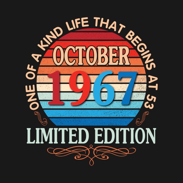 October 1967 One Of A Kind Life That Begins At 53 Years Old Limited Edition Happy Birthday To Me You by bakhanh123