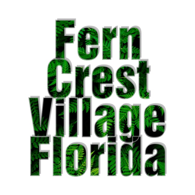 Fern Crest Village Florida by afternoontees