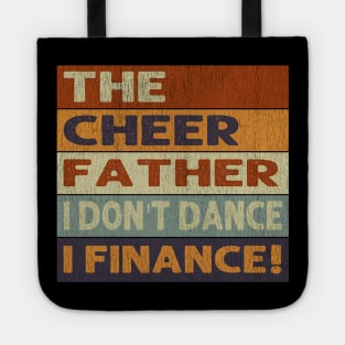 The Cheer Father I Don't Dance I Finance Tote