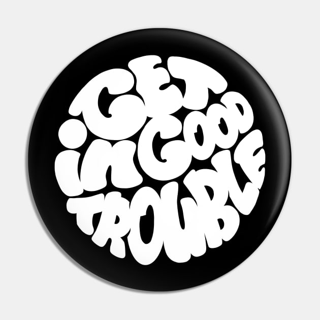 Get in good trouble Pin by everglowstd