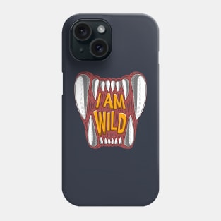 i am wild Phone Case