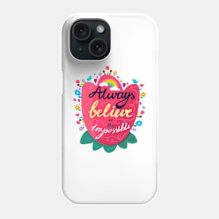 Always Believe in the Impossible Phone Case