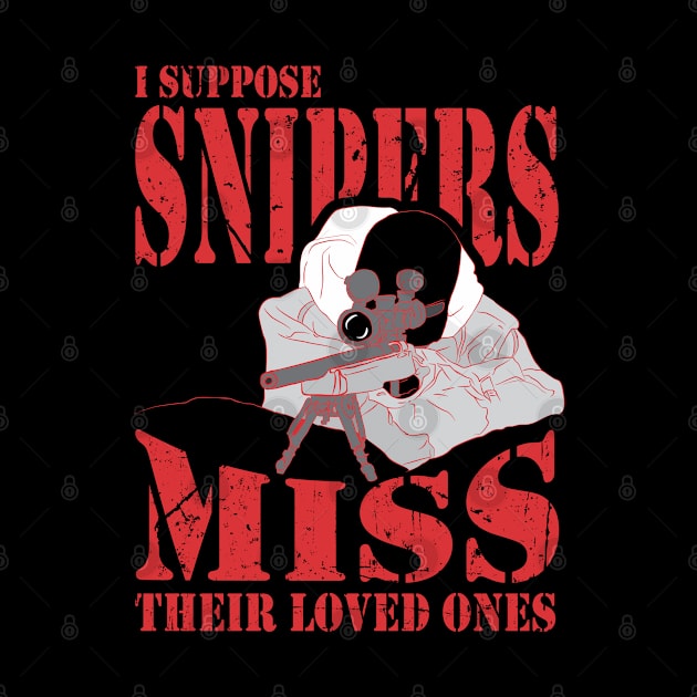 I suppose snipers miss their loved ones - Military One Liner by sadpanda