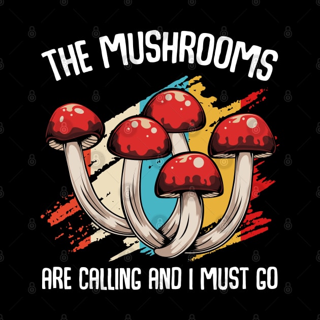 The Mushrooms Are Calling - Funny Mycologist Saying by Lumio Gifts