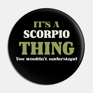 It's a Scorpio Thing You Wouldn't Understand Pin