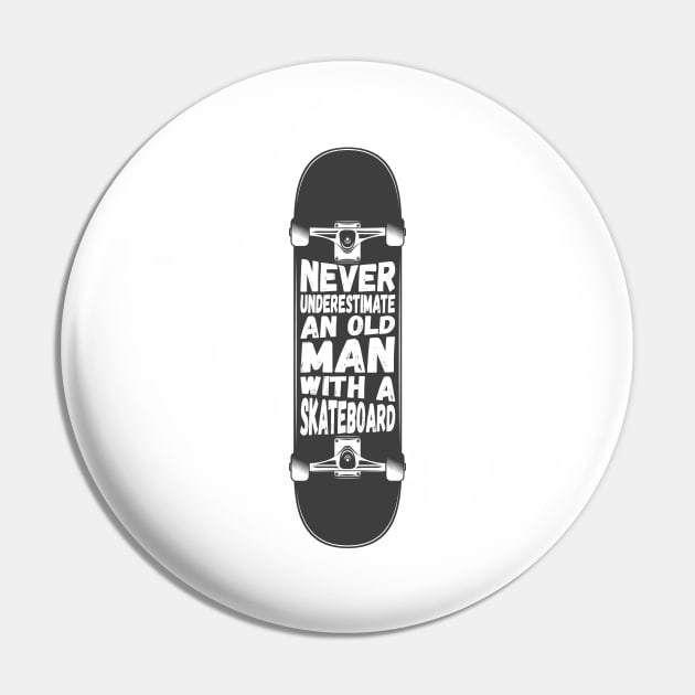 Mens Never underestimate an old man with a skateboard Skater Gift graphic Pin by theodoros20