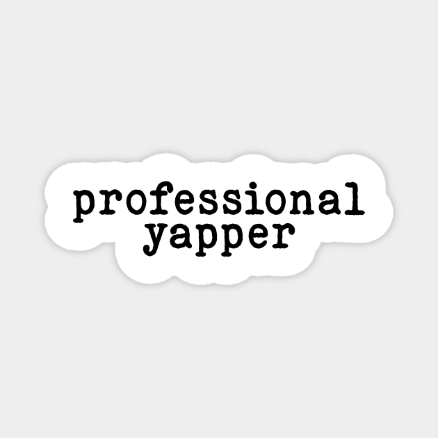 Professional Yapper, What Is Bro Yapping About, Certified Yapper Slang Internet Trend, Y2k Clothing Magnet by Y2KSZN