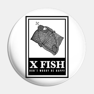 X Fish - "Don't worry be happy" Pin