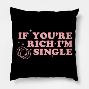If Youre Rich Im Single Sassy Y2K Aesthetic Pink Retro Funny Pillow