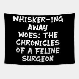 Whisker-ing Away Woes: The Chronicles of a Feline Surgeon Tapestry