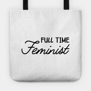 Feminist - Full time feminist Tote