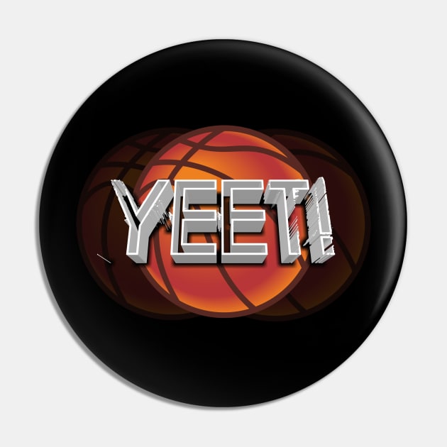 Yeet Basketball - Basketball Graphic Typographic Design - Baller Fans Sports Lovers - Holiday Gift Ideas Pin by MaystarUniverse