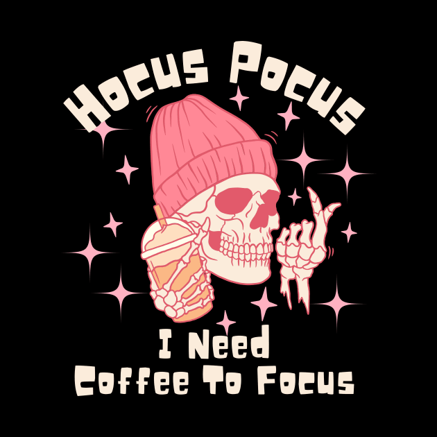 Hocus Pocus I Need Coffee to Focus by undrbolink