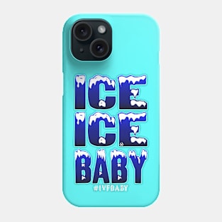 ICE ICE BABY Phone Case